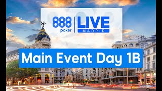 888poker LIVE Madrid MAIN EVENT  Day 1B [upl. by Naitsyrk]