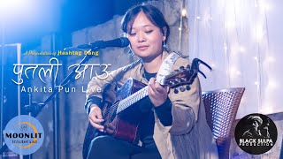 Ankita Pun  Putali Aau पुतली आउ 🌙🦋  Live at Moonlit Restaurant amp Bar [upl. by Driscoll]