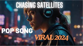 Chasing Satellites  Viral TikTok Song Pop Music 2024 [upl. by Rosalynd141]