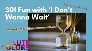 301 Fun with I Dont Wanna Wait  The Flute Colors way  Tutorial Nederlands [upl. by Ekyt]