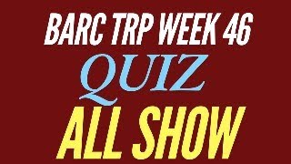 BARC TRP QUIZ WEEK 46 TOP SHOW  OFF AIR SHOW UPDATE [upl. by Nosnaj899]