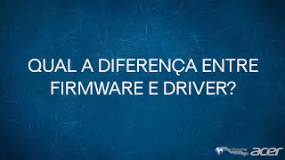 Qual a diferença entre Firmware e Driver [upl. by Broeder]