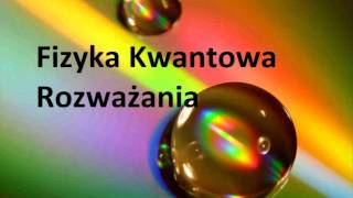 Fizyka Kwantowa 7 versus Człowiek [upl. by Addam814]