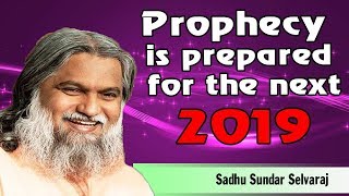 Sundar Selvaraj Sadhu September 18 2018  Prophecy is prepared for the next 2019 [upl. by Ellenor]