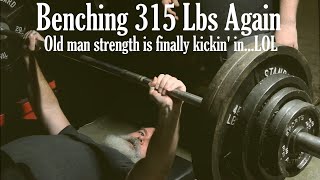 Benching 315 AgainJust Getting Started but Making Progress [upl. by Conlon]