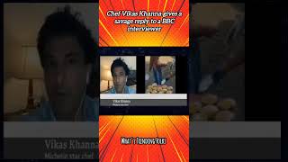 Chef Vikas Khanna gives a savage reply to a BBC interviewer vikaskhanna [upl. by Elleivad440]