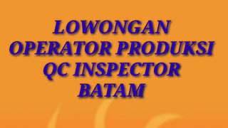 Lowongan Kerja Operator Batam Iklan Loker kota Batam Hari Ini [upl. by Elpmid]