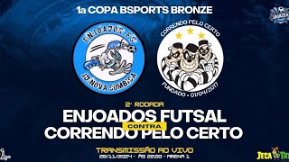 Enjoados X Correndo Pelo Certo  2ª Rodada  1ª Copa BSports Bronze [upl. by Olyhs]