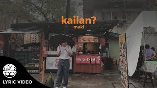 Maki  Kailan Official Lyric Video [upl. by Nylecsoj]