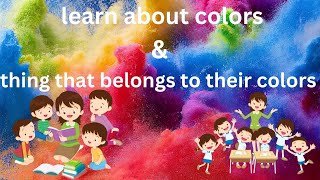 Kiddos color learning  Learn about colors  Coloring objects Things belongs to colorsColors [upl. by Eicyaj]