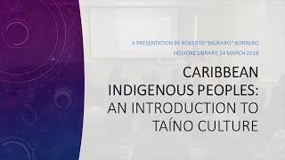 Caribbean Indigenous Peoples An Introduction to Taíno Culture [upl. by Allimrac]