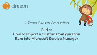 Part 1 How to Import a Custom Configuration Item into Microsoft Service Manager [upl. by Euqinomod]