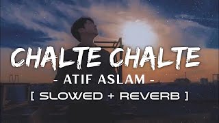 Chalte Chalte  SlowedReverb  Atif aslam  Music Lyrica [upl. by Chip177]