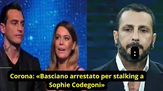 Corona «Basciano arrestato per stalking a Sophie Codegoni» [upl. by Changaris582]