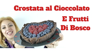 Crostata al Cioccolato e Frutti di bosco ricetta pasta frolla al cioccolato [upl. by Alfonzo]