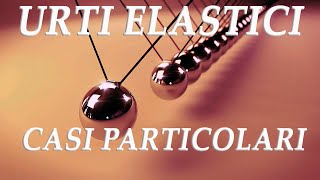 Urti elastici casi particolari e caso bidimensionale  Quantità di moto p4 [upl. by Leummas875]