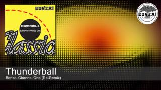 Thunderball  Bonzai Channel One ReRemix [upl. by Ansela526]