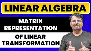 Linear Algebra  Matrix Representation of Linear Transformation by GP Sir [upl. by Nnybor378]