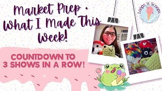 What I Made This Week  Market Prep for 3 Back To Back Shows [upl. by Alexi]