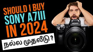 Is Sony a7iii Worth Buying Expert Insights for 2024 in Tamil tamilphotography [upl. by Ainotal]