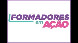 Formadores em Ação  Jornada III [upl. by Suivatra]