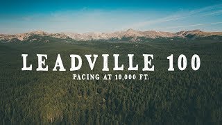 LEADVILLE 100  PACING AN ULTRAMARATHON AT 10000 FT  2018 [upl. by Isaac]