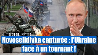 Victoire Russe  Novoselidivka capturée lUkraine face à un tournant [upl. by Sverre]