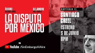 El domingo 5 de junio no te pierdas el Capítulo 11 de La Disputa por México con Santiago Creel 8pm [upl. by Orag]