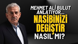 NASİP DEĞİŞTİRİLEBİLİR Ama nasılı var Mehmet Ali Bulut anlatıyor [upl. by Matt]