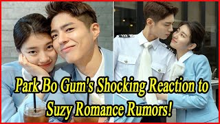 Park Bo Gums Shocking Reaction to Suzy Romance Rumors [upl. by Anit]