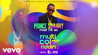 Prince Swanny  Mad Mi So Multi Color Riddim [upl. by Adnek]