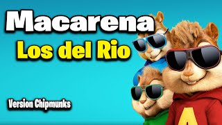 MACARENA  Los del Rio Version Chipmunks  LyricsLetra [upl. by Goulder]