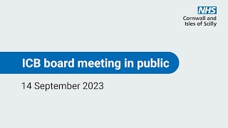 ICB Board Meeting in Public September 2023 [upl. by Poucher]