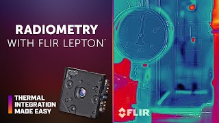 Radiometry with FLIR Lepton  Thermal Integration Made Easy [upl. by Vinita659]