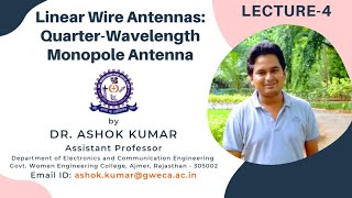 Lecture 4  Quarter Wavelength Monopole Antenna  Linear Wire Antennas  Dr Ashok Kumar [upl. by Novahs]