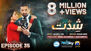 Shiddat Episode 35 Eng Sub Muneeb Butt  Anmol Baloch  Digitally Presented by PEL  3rd June 2024 [upl. by Naga]