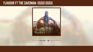 Flavour  Osiso Osiso Featuring The Cavemen Official Audio [upl. by Kolivas]