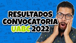 Resultados UABC Convocatoria 2022 ¿Cómo te fue en el examen [upl. by Ledoux685]