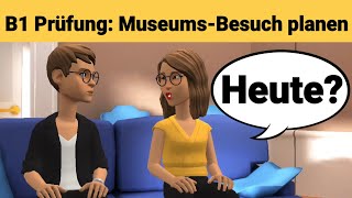 Mündliche Prüfung Deutsch B1  Gemeinsam etwas planenDialog sprechen Teil 3 Museum [upl. by Georgena620]