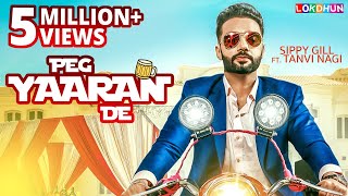 Sippy Gill  Peg Yaaran De Official Video  Punjabi Song  Tanvi Nagi  Laddi Gill [upl. by Mis]