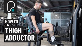 How To Use The Seated Thigh Adduction Hip Adduction Machine [upl. by Mildred]