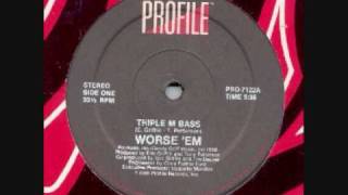 Worse Em  Triple M Bass [upl. by Burnight816]