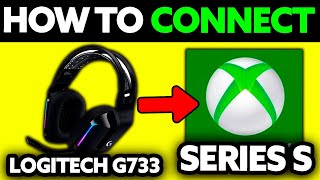 How To Connect Logitech G733 to XBOX Series S 2024 [upl. by Astera182]