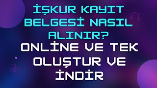 İşkur Kayıt Belgesi Nasıl Alınır Nedir Örneği amp Tek Tıkla Online İndir [upl. by Tselec]