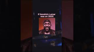 If Kendrick Lamar was on 3005 [upl. by Nerok219]