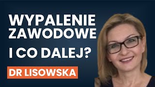 Jak uniknąć wypalenia zawodowego  Dr Elżbieta Lisowska AUDIO [upl. by Humble905]