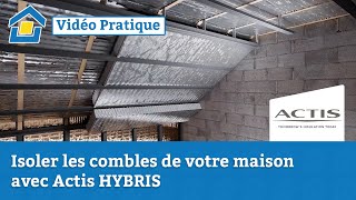 How to  Isoler les combles de votre maison avec Actis Hybris [upl. by Mosi]