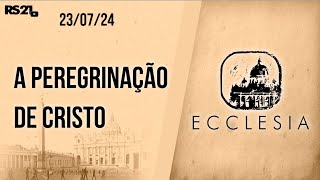 A peregrinação de Cristo  Ecclesia  23072024 [upl. by Boggers]