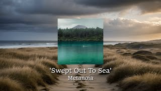 Swept Out To Sea  Metanoia Audio [upl. by Nahtannhoj]