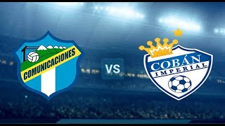 Comunicaciones VS Coban en vivo jornada 13 APERTURA RESUMEN [upl. by Salem]